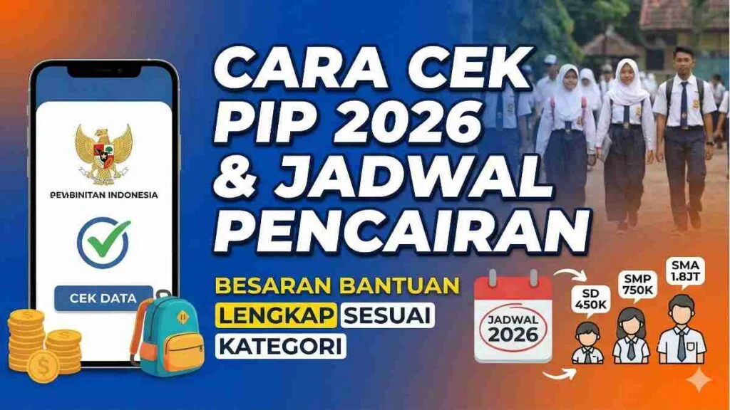 Pencairan PIP April 2026: Fakta Lengkap, Besaran Bantuan, dan Cara Cek Penerima