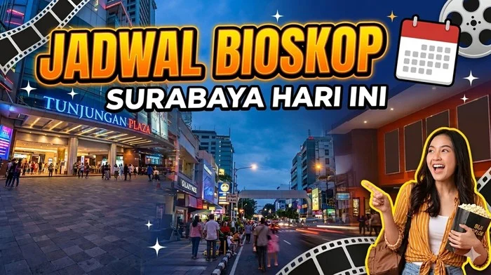 Jadwal Bioskop Surabaya Hari Ini: 7 Bioskop Terjangkau untuk Akhir Pekan