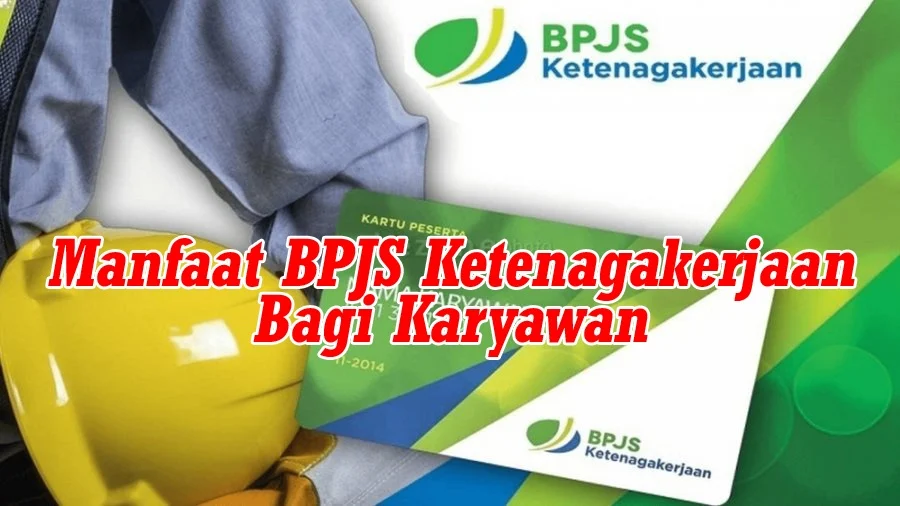 5 Alasan Mengapa BPJS Ketenagakerjaan Sangat Penting untuk Pekerja di Indonesia, 47 Juta Pekerja Sudah Terdaftar!